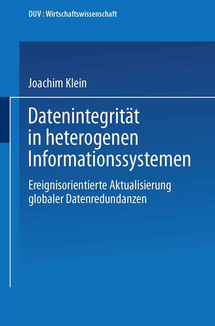 Titlebook: Datenintegrität in heterogenen Informationssystemen; Ereignisorientierte Joachim Klein Book 1992 Springer Fachmedien Wiesbaden 1992 Inform Titlebook: Datenintegrität in heterogenen Informationssystemen; Ereignisorientierte Joachim Klein Book 1992 Springer Fachmedien Wiesbaden 1992 Inform