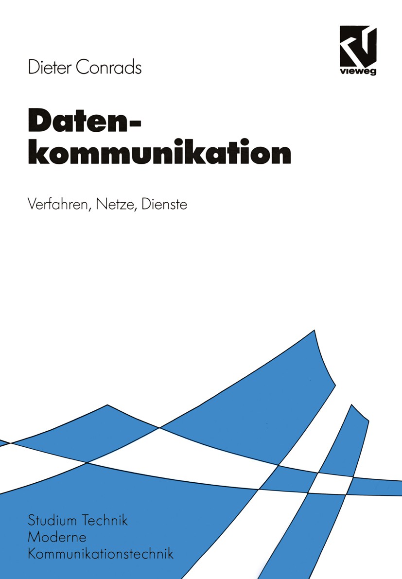 Titlebook: Datenkommunikation; Verfahren - Netze - Dieter Conrads Textbook 19963rd edition Vieweg+Teubner Verlag | Springer Fachmedien Wiesbaden GmbH Titlebook: Datenkommunikation; Verfahren - Netze - Dieter Conrads Textbook 19963rd edition Vieweg+Teubner Verlag | Springer Fachmedien Wiesbaden GmbH