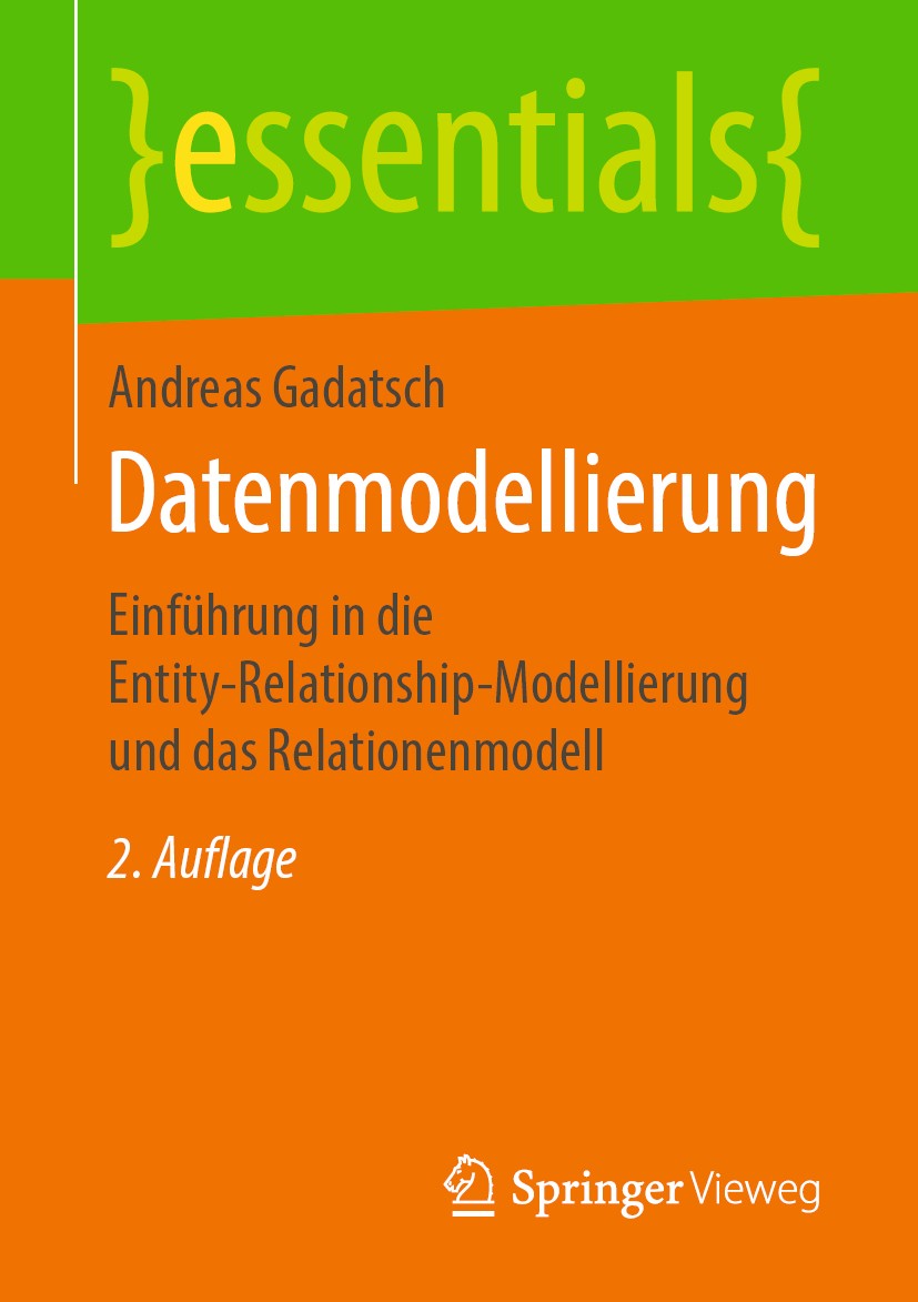 Titlebook: Datenmodellierung; Einführung in die En Andreas Gadatsch Book 2019Latest edition Springer Fachmedien Wiesbaden GmbH, ein Teil von Springer Titlebook: Datenmodellierung; Einführung in die En Andreas Gadatsch Book 2019Latest edition Springer Fachmedien Wiesbaden GmbH, ein Teil von Springer