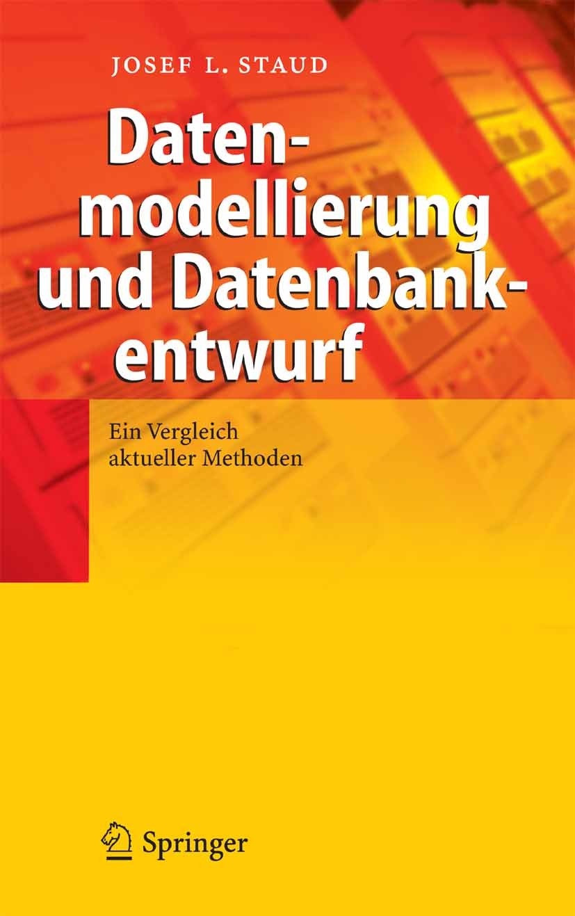 Titlebook: Datenmodellierung und Datenbankentwurf; Ein Vergleich aktuel Josef L. Staud Book 2005 Springer-Verlag Berlin Heidelberg 2005 Datenbank.Date Titlebook: Datenmodellierung und Datenbankentwurf; Ein Vergleich aktuel Josef L. Staud Book 2005 Springer-Verlag Berlin Heidelberg 2005 Datenbank.Date