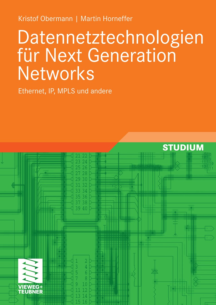 Titlebook: Datennetztechnologien für Next Generation Networks; Ethernet, IP, MPLS u Kristof Obermann,Martin Horneffer Textbook 20091st edition Vieweg+ Titlebook: Datennetztechnologien für Next Generation Networks; Ethernet, IP, MPLS u Kristof Obermann,Martin Horneffer Textbook 20091st edition Vieweg+