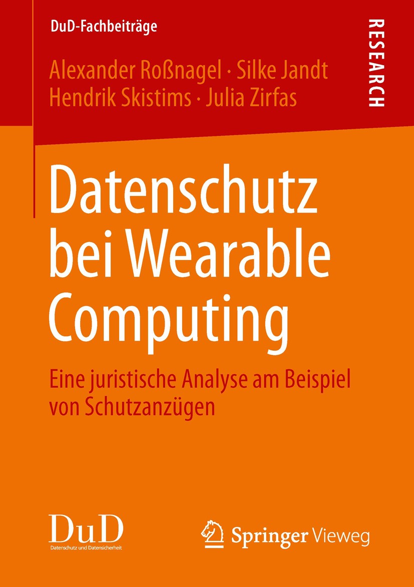 Titlebook: Datenschutz bei Wearable Computing; Eine juristische Ana Alexander Roßnagel,Silke Jandt,Julia Zirfas Book 2012 Springer Fachmedien Wiesbade Titlebook: Datenschutz bei Wearable Computing; Eine juristische Ana Alexander Roßnagel,Silke Jandt,Julia Zirfas Book 2012 Springer Fachmedien Wiesbade