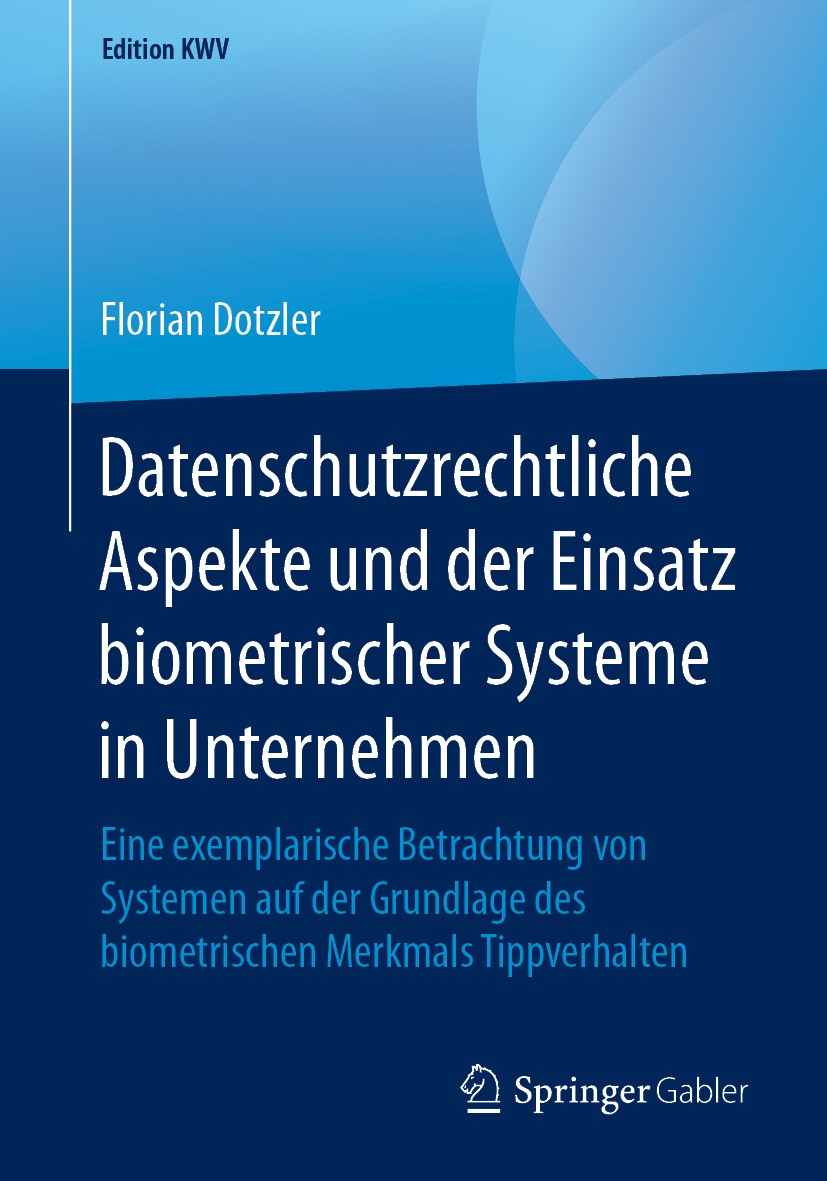 Titlebook: Datenschutzrechtliche Aspekte und der Einsatz biometrischer Systeme in Unternehmen; Eine exemplarische B Florian Dotzler Book 2010 Der/die Titlebook: Datenschutzrechtliche Aspekte und der Einsatz biometrischer Systeme in Unternehmen; Eine exemplarische B Florian Dotzler Book 2010 Der/die