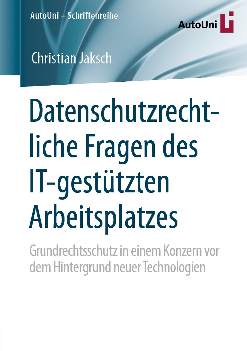 Titlebook: Datenschutzrechtliche Fragen des IT-gestützten Arbeitsplatzes; Grundrechtsschutz in Christian Jaksch Book 2020 Der/die Herausgeber bzw. der Titlebook: Datenschutzrechtliche Fragen des IT-gestützten Arbeitsplatzes; Grundrechtsschutz in Christian Jaksch Book 2020 Der/die Herausgeber bzw. der