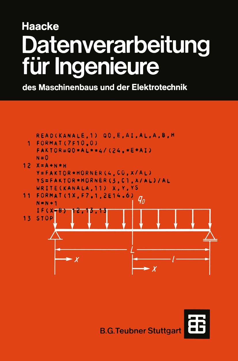 Titlebook: Datenverarbeitung für Ingenieure; des Maschinenbaus un Jürgen Becker,Wolfhart Haacke,Hermann Schulte,Wolf Book 1973 B. G. Teubner, Stuttgar Titlebook: Datenverarbeitung für Ingenieure; des Maschinenbaus un Jürgen Becker,Wolfhart Haacke,Hermann Schulte,Wolf Book 1973 B. G. Teubner, Stuttgar