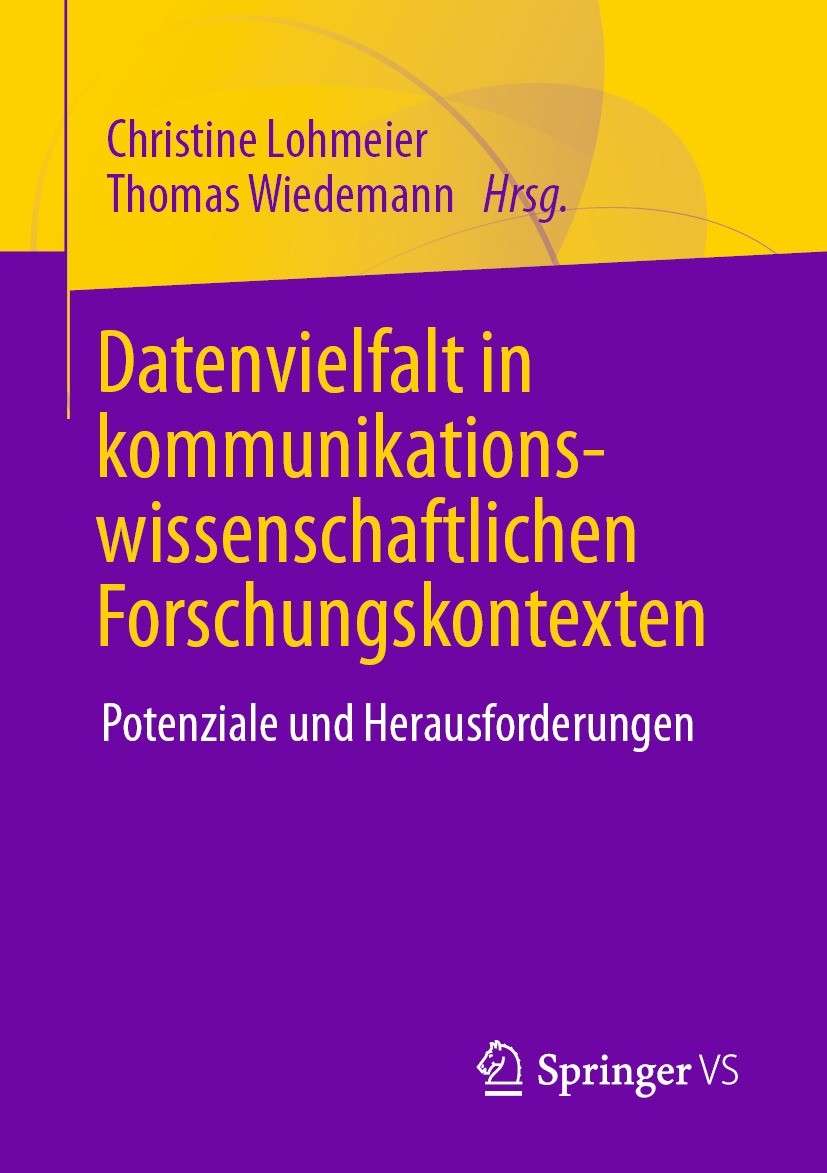Titlebook: Datenvielfalt in kommunikationswissenschaftlichen Forschungskontexten; Potenziale und Herau Christine Lohmeier,Thomas Wiedemann Book 2022 D Titlebook: Datenvielfalt in kommunikationswissenschaftlichen Forschungskontexten; Potenziale und Herau Christine Lohmeier,Thomas Wiedemann Book 2022 D