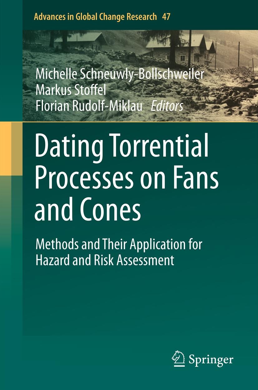 Titlebook: Dating Torrential Processes on Fans and Cones; Methods and Their Ap Michelle Schneuwly-Bollschweiler,Markus Stoffel,Fl Book 2013 Springer S Titlebook: Dating Torrential Processes on Fans and Cones; Methods and Their Ap Michelle Schneuwly-Bollschweiler,Markus Stoffel,Fl Book 2013 Springer S