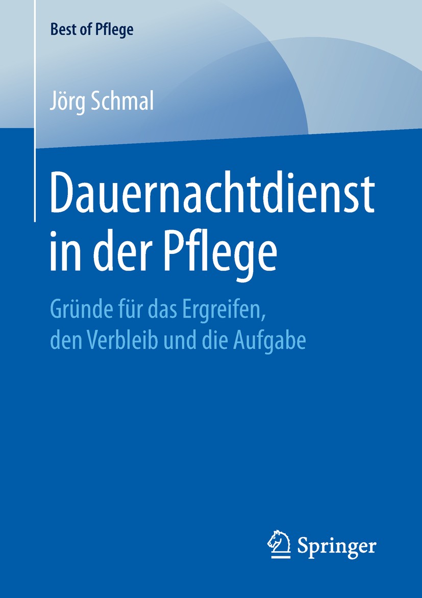 Titlebook: Dauernachtdienst in der Pflege; Gründe für das Ergre Jörg Schmal Book 2019 Der/die Herausgeber bzw. der/die Autor(en), exklusiv lizenziert Titlebook: Dauernachtdienst in der Pflege; Gründe für das Ergre Jörg Schmal Book 2019 Der/die Herausgeber bzw. der/die Autor(en), exklusiv lizenziert