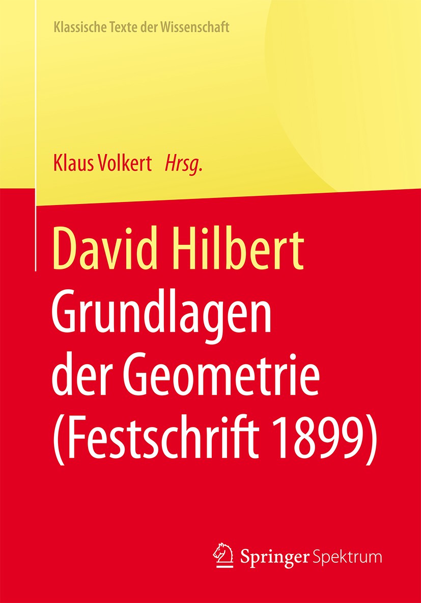 Titlebook: David Hilbert; Grundlagen der Geome Klaus Volkert Book 2015 Springer-Verlag Berlin Heidelberg 2015 Geometrie.Geschichte der Geometrie.Grund Titlebook: David Hilbert; Grundlagen der Geome Klaus Volkert Book 2015 Springer-Verlag Berlin Heidelberg 2015 Geometrie.Geschichte der Geometrie.Grund