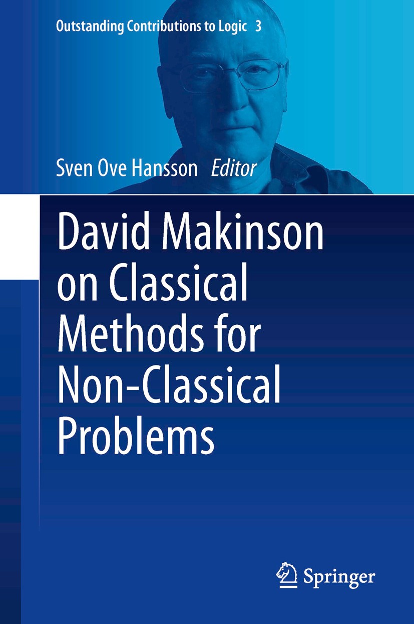 Titlebook: David Makinson on Classical Methods for Non-Classical Problems; Sven Ove Hansson Book 2014 Springer Science+Business Media Dordrecht 2014 Titlebook: David Makinson on Classical Methods for Non-Classical Problems; Sven Ove Hansson Book 2014 Springer Science+Business Media Dordrecht 2014