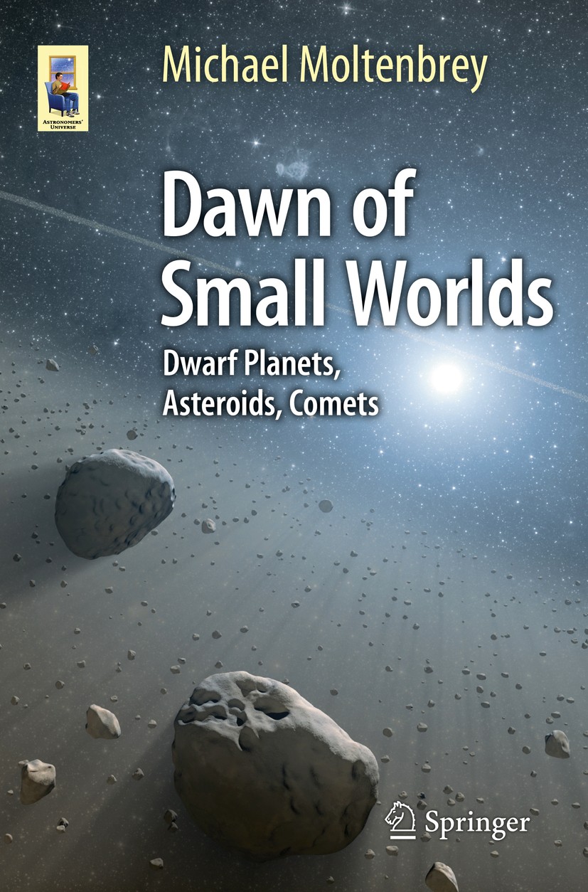 Titlebook: Dawn of Small Worlds; Dwarf Planets, Aster Michael Moltenbrey Book 2016 Springer International Publishing Switzerland 2016 Asteoid Explorat Titlebook: Dawn of Small Worlds; Dwarf Planets, Aster Michael Moltenbrey Book 2016 Springer International Publishing Switzerland 2016 Asteoid Explorat