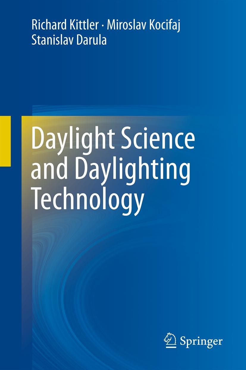 Titlebook: Daylight Science and Daylighting Technology; Richard Kittler,Miroslav Kocifaj,Stanislav Darula Book 2012 Springer Science+Business Media, Titlebook: Daylight Science and Daylighting Technology; Richard Kittler,Miroslav Kocifaj,Stanislav Darula Book 2012 Springer Science+Business Media,