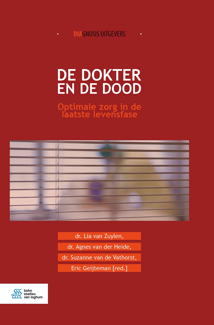 Titlebook: De dokter en de dood; Optimale zorg in de Lia Zuylen,Agnes Heide,Eric Geijteman Book 2018Latest edition Bohn Stafleu van Loghum, onderdeel Titlebook: De dokter en de dood; Optimale zorg in de Lia Zuylen,Agnes Heide,Eric Geijteman Book 2018Latest edition Bohn Stafleu van Loghum, onderdeel