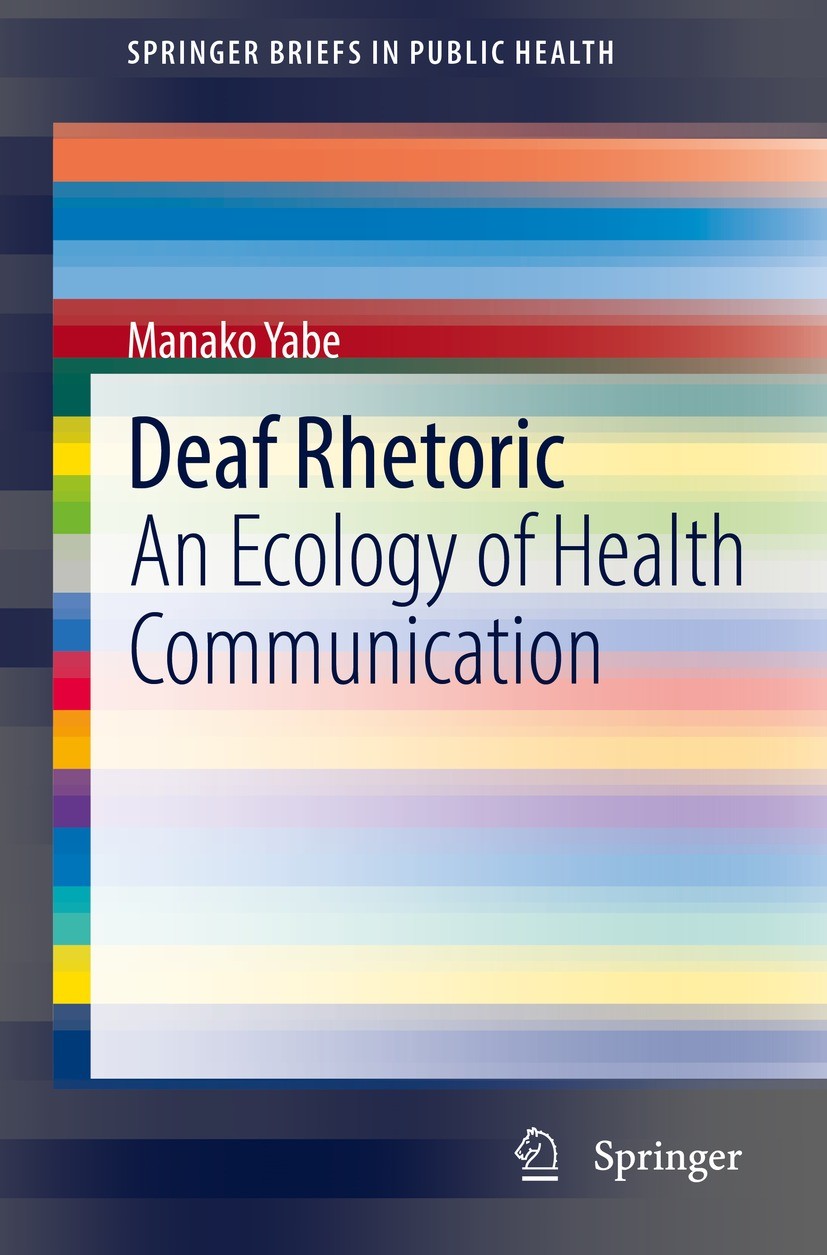 Titlebook: Deaf Rhetoric; An Ecology of Health Manako Yabe Book 2022 The Author(s), under exclusive license to Springer Nature Switzerland AG 2022 hea Titlebook: Deaf Rhetoric; An Ecology of Health Manako Yabe Book 2022 The Author(s), under exclusive license to Springer Nature Switzerland AG 2022 hea