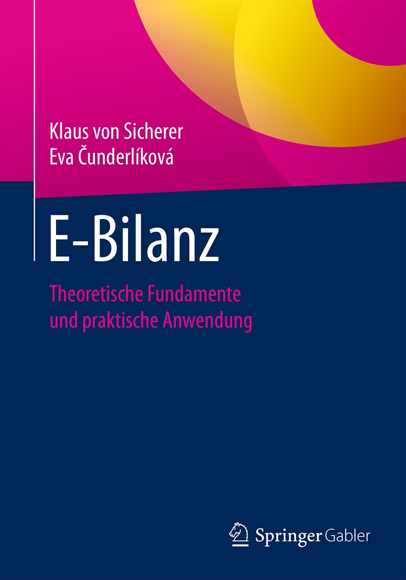 Titlebook: E-Bilanz; Theoretische Fundame Klaus von Sicherer,Eva Čunderlíková Book 20171st edition Springer Fachmedien Wiesbaden GmbH 2017 Bilanzierun Titlebook: E-Bilanz; Theoretische Fundame Klaus von Sicherer,Eva Čunderlíková Book 20171st edition Springer Fachmedien Wiesbaden GmbH 2017 Bilanzierun
