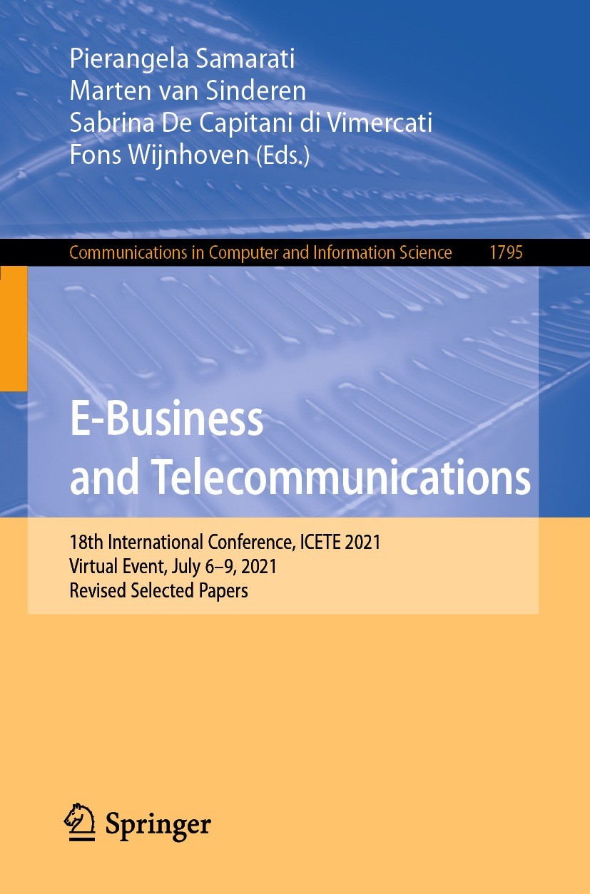 Titlebook: E-Business and Telecommunications; 18th International C Pierangela Samarati,Marten van Sinderen,Fons Wijnh Conference proceedings 2023 The Titlebook: E-Business and Telecommunications; 18th International C Pierangela Samarati,Marten van Sinderen,Fons Wijnh Conference proceedings 2023 The