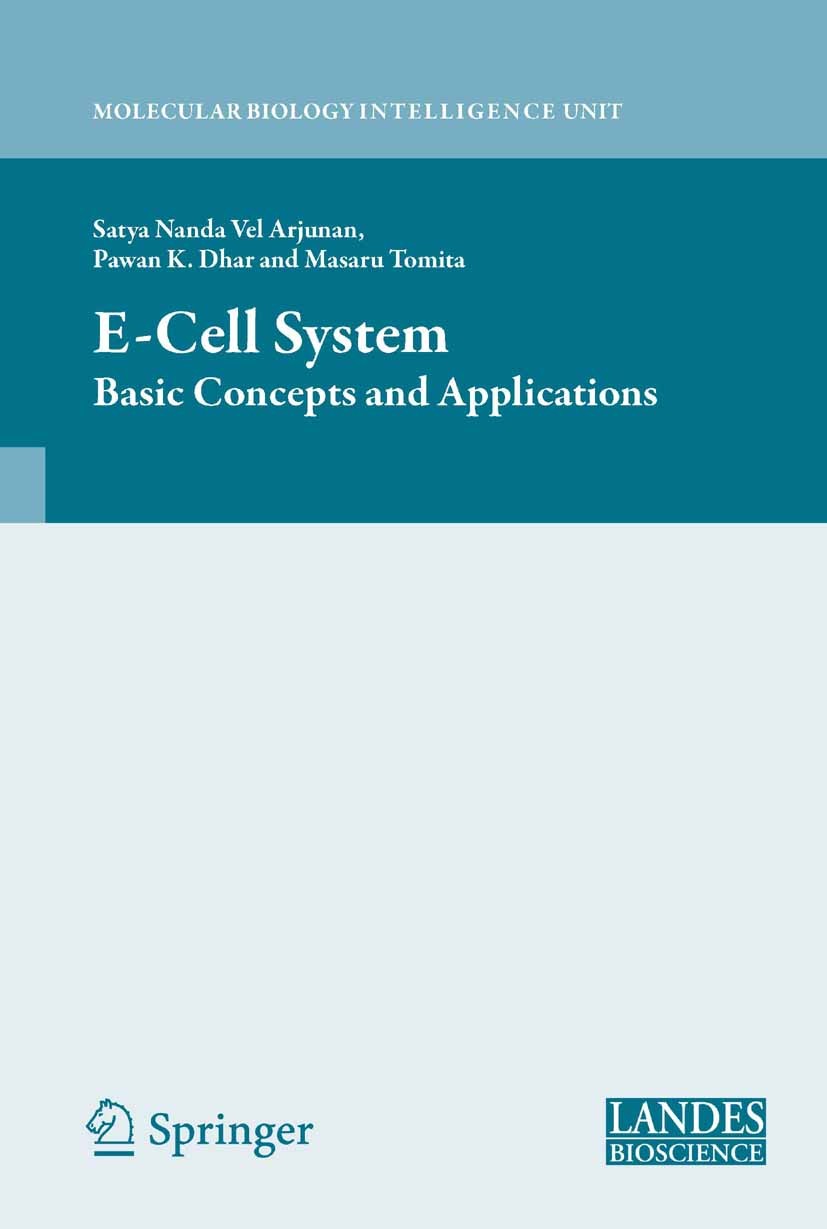 Titlebook: E‑Cell System; Basic Concepts and A Satya Nanda Vel Arjunan,Pawan K. Dhar,Masaru Tomit Book 2013 Landes Bioscience and Springer Science+Bus Titlebook: E‑Cell System; Basic Concepts and A Satya Nanda Vel Arjunan,Pawan K. Dhar,Masaru Tomit Book 2013 Landes Bioscience and Springer Science+Bus