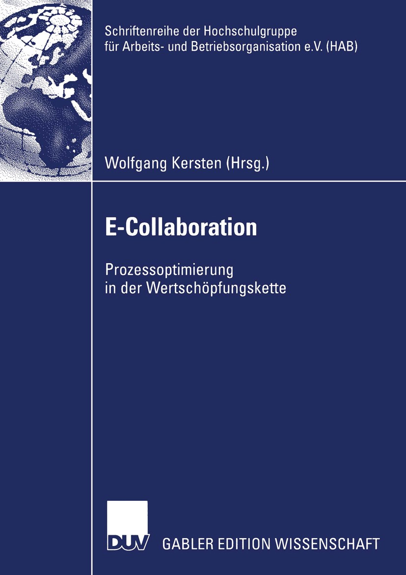 Titlebook: E-Collaboration; Prozessoptimierung i Wolfgang Kersten Book 2003 Deutscher Universitäts-Verlag/GWV Fachverlage GmbH, Wiesbaden 2003 E-Busin Titlebook: E-Collaboration; Prozessoptimierung i Wolfgang Kersten Book 2003 Deutscher Universitäts-Verlag/GWV Fachverlage GmbH, Wiesbaden 2003 E-Busin