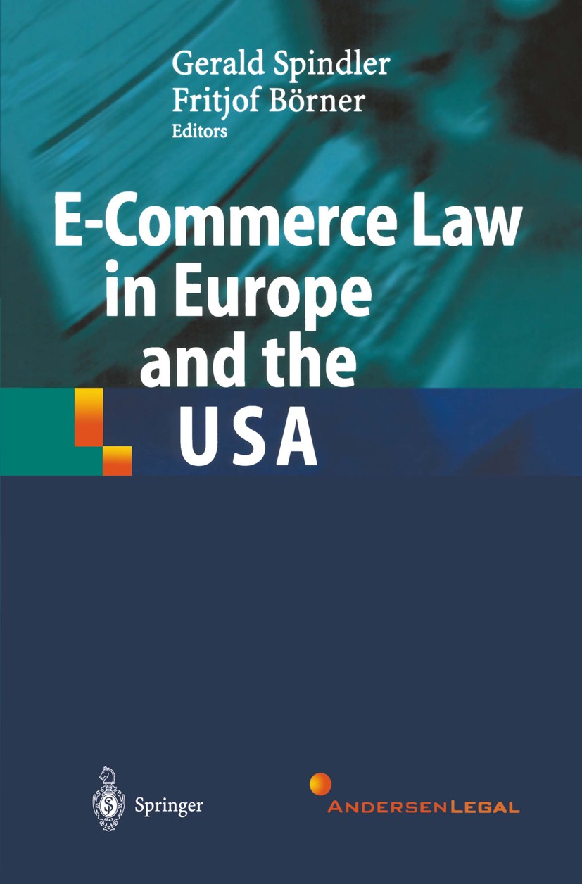 Titlebook: E-Commerce Law in Europe and the USA; Gerald Spindler,Fritjof Börner Book 2002 Springer-Verlag Berlin Heidelberg 2002 Datenschutz.Informat Titlebook: E-Commerce Law in Europe and the USA; Gerald Spindler,Fritjof Börner Book 2002 Springer-Verlag Berlin Heidelberg 2002 Datenschutz.Informat
