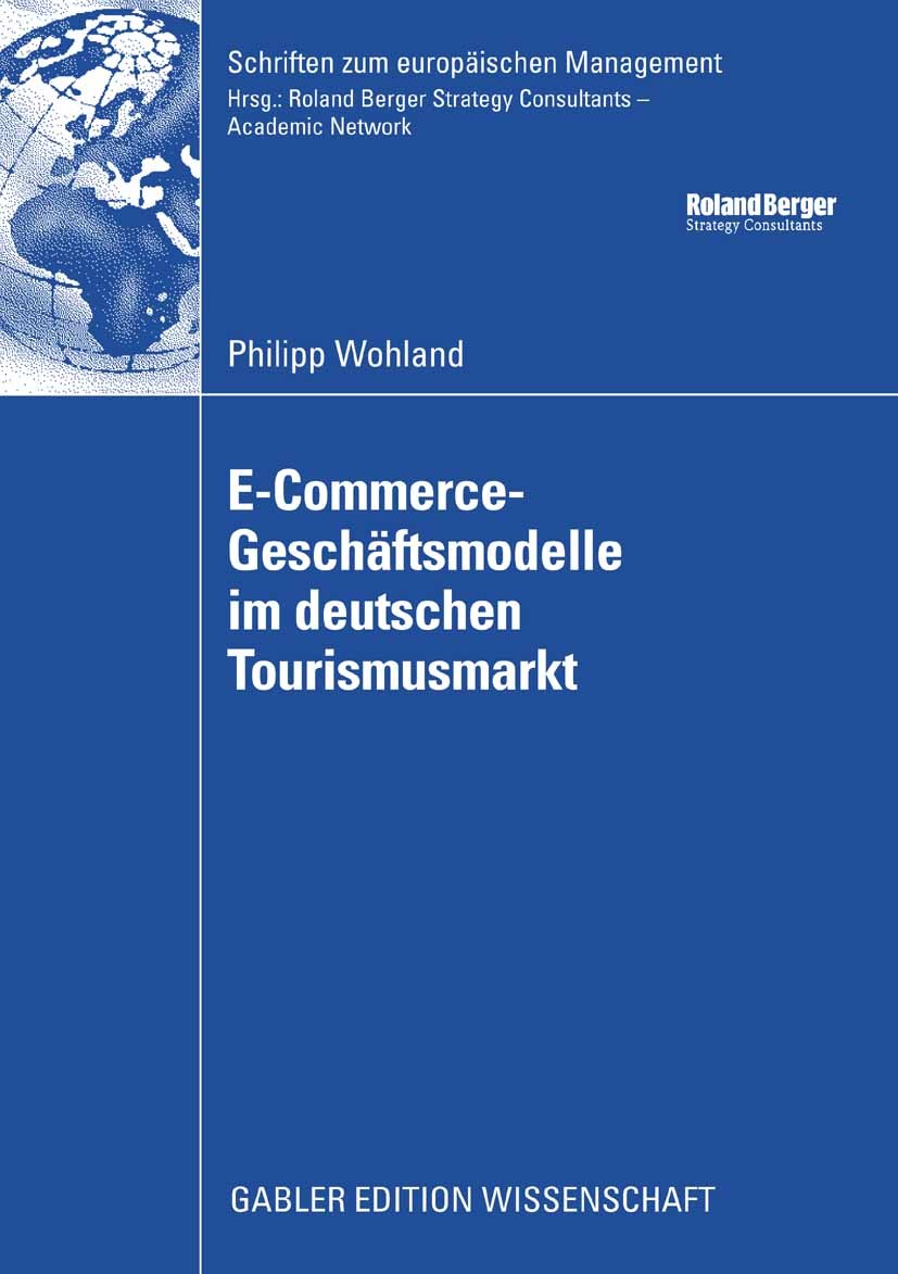 Titlebook: E-Commerce-Geschäftsmodelle im deutschen Tourismusmarkt; Philipp Wohland Book 2008 Gabler Verlag | Springer Fachmedien Wiesbaden GmbH, Wie Titlebook: E-Commerce-Geschäftsmodelle im deutschen Tourismusmarkt; Philipp Wohland Book 2008 Gabler Verlag | Springer Fachmedien Wiesbaden GmbH, Wie