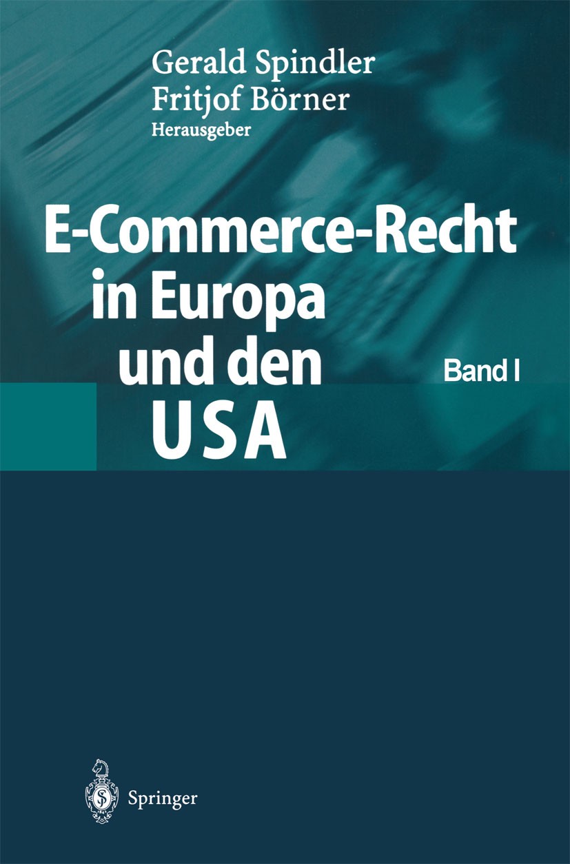 Titlebook: E-Commerce-Recht in Europa und den USA; Gerald Spindler,Fritjof Börner Book 2003 Springer-Verlag Berlin Heidelberg 2003 Datenschutz.E-Comm Titlebook: E-Commerce-Recht in Europa und den USA; Gerald Spindler,Fritjof Börner Book 2003 Springer-Verlag Berlin Heidelberg 2003 Datenschutz.E-Comm