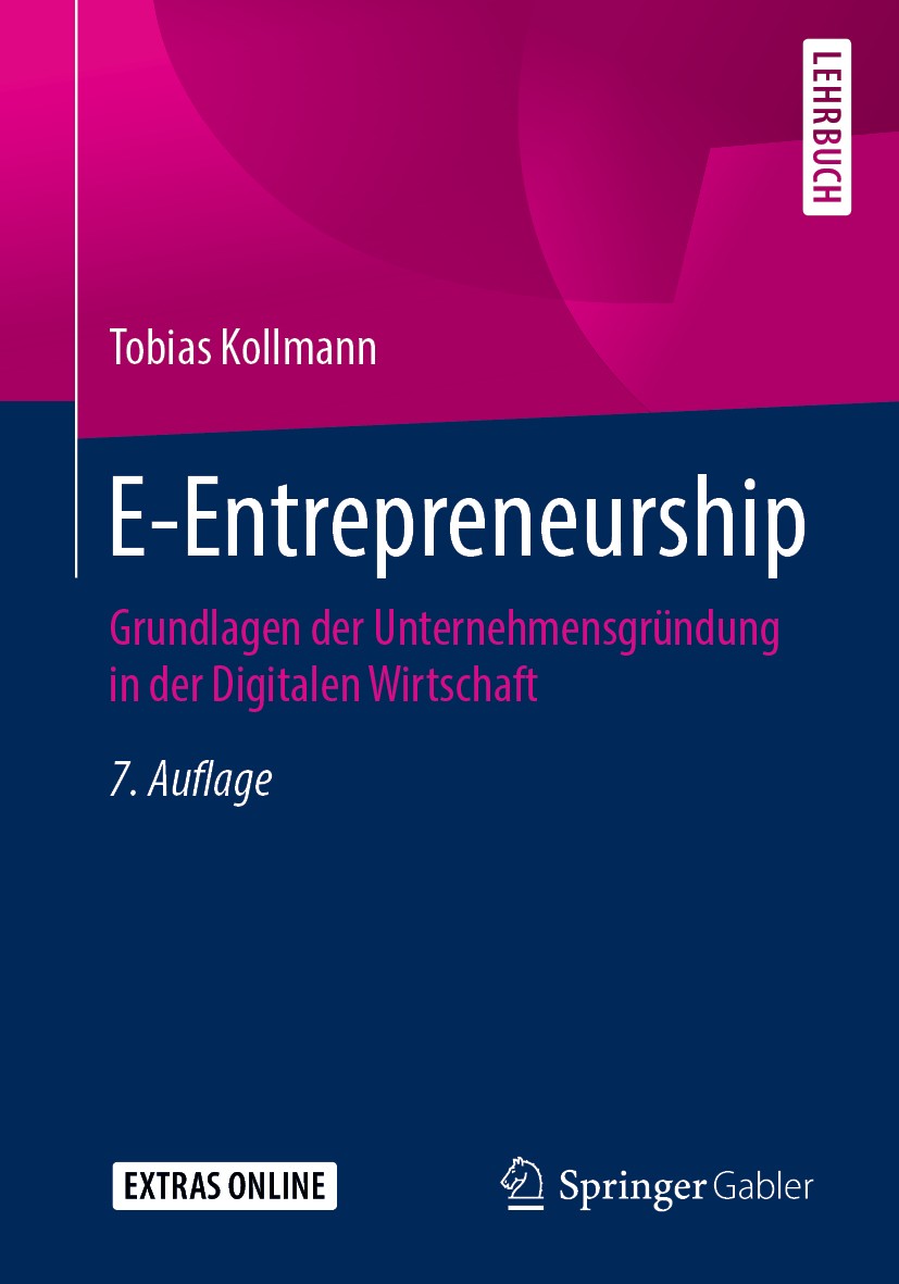 Titlebook: E-Entrepreneurship; Grundlagen der Unter Tobias Kollmann Textbook 20197th edition Der/die Herausgeber bzw. der/die Autor(en), exklusiv lize Titlebook: E-Entrepreneurship; Grundlagen der Unter Tobias Kollmann Textbook 20197th edition Der/die Herausgeber bzw. der/die Autor(en), exklusiv lize