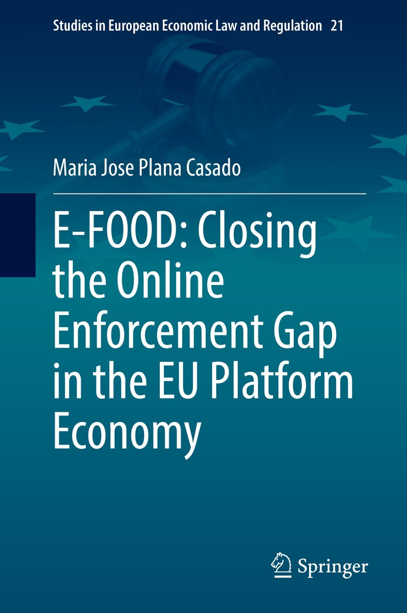 Titlebook: E-FOOD: Closing the Online Enforcement Gap in the EU Platform Economy; Maria Jose Plana Casado Book 2021 Springer Nature Switzerland AG 20 Titlebook: E-FOOD: Closing the Online Enforcement Gap in the EU Platform Economy; Maria Jose Plana Casado Book 2021 Springer Nature Switzerland AG 20