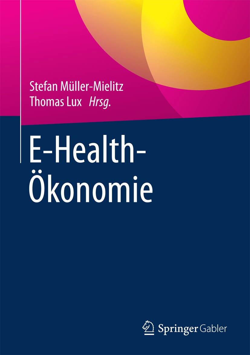 Titlebook: E-Health-Ökonomie; Stefan Müller-Mielitz,Thomas Lux Book 2017 Springer Fachmedien Wiesbaden GmbH 2017 Evaluation.Gesundheitsmanagement.Inf Titlebook: E-Health-Ökonomie; Stefan Müller-Mielitz,Thomas Lux Book 2017 Springer Fachmedien Wiesbaden GmbH 2017 Evaluation.Gesundheitsmanagement.Inf