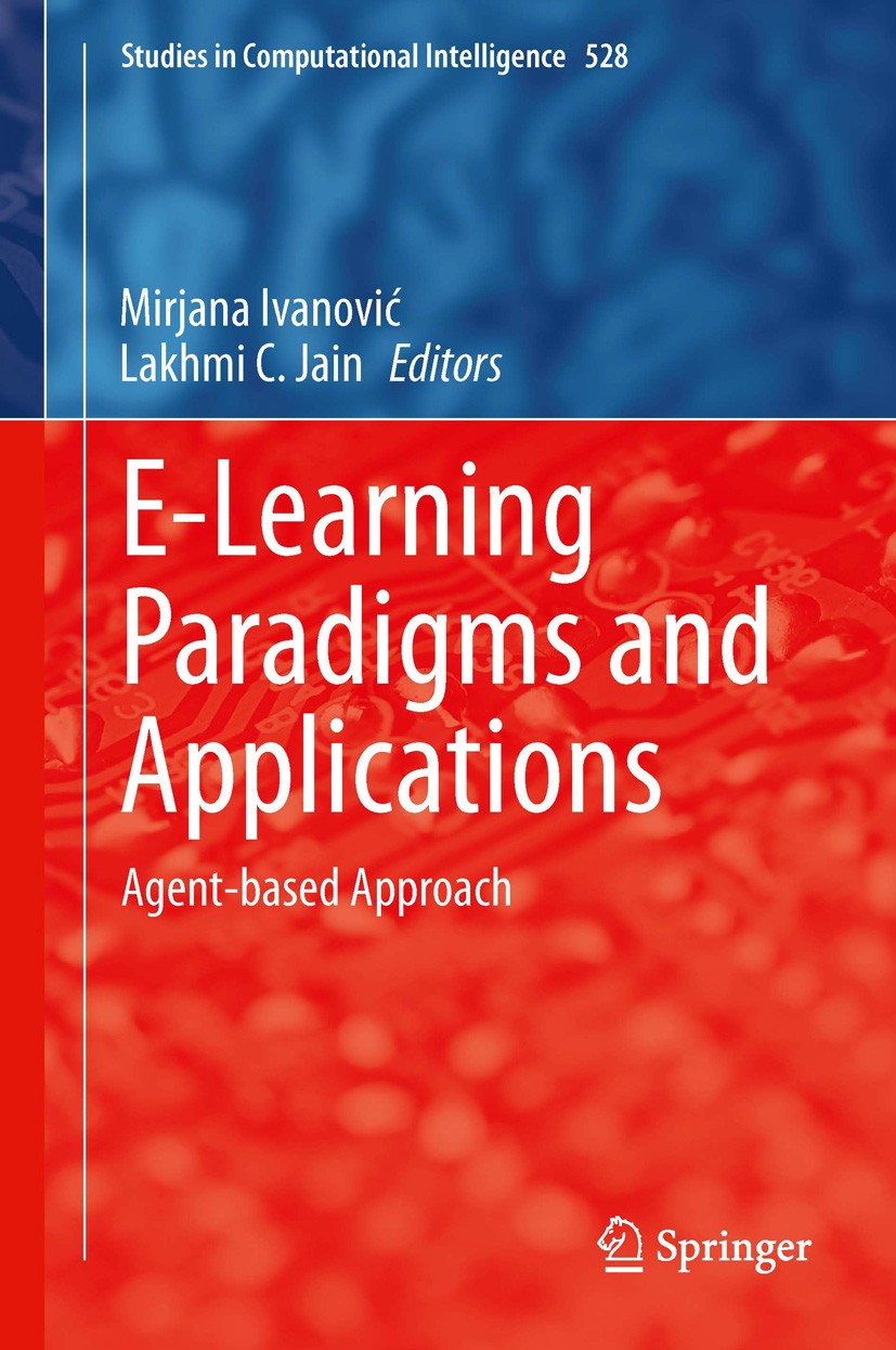 Titlebook: E-Learning Paradigms and Applications; Agent-based Approach Mirjana Ivanović,Lakhmi C. Jain Book 2014 Springer-Verlag Berlin Heidelberg 201 Titlebook: E-Learning Paradigms and Applications; Agent-based Approach Mirjana Ivanović,Lakhmi C. Jain Book 2014 Springer-Verlag Berlin Heidelberg 201