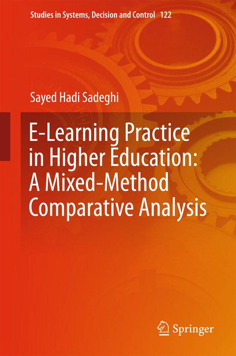 Titlebook: E-Learning Practice in Higher Education: A Mixed-Method Comparative Analysis; Sayed Hadi Sadeghi Book 2018 The Editor(s) (if applicable) a Titlebook: E-Learning Practice in Higher Education: A Mixed-Method Comparative Analysis; Sayed Hadi Sadeghi Book 2018 The Editor(s) (if applicable) a