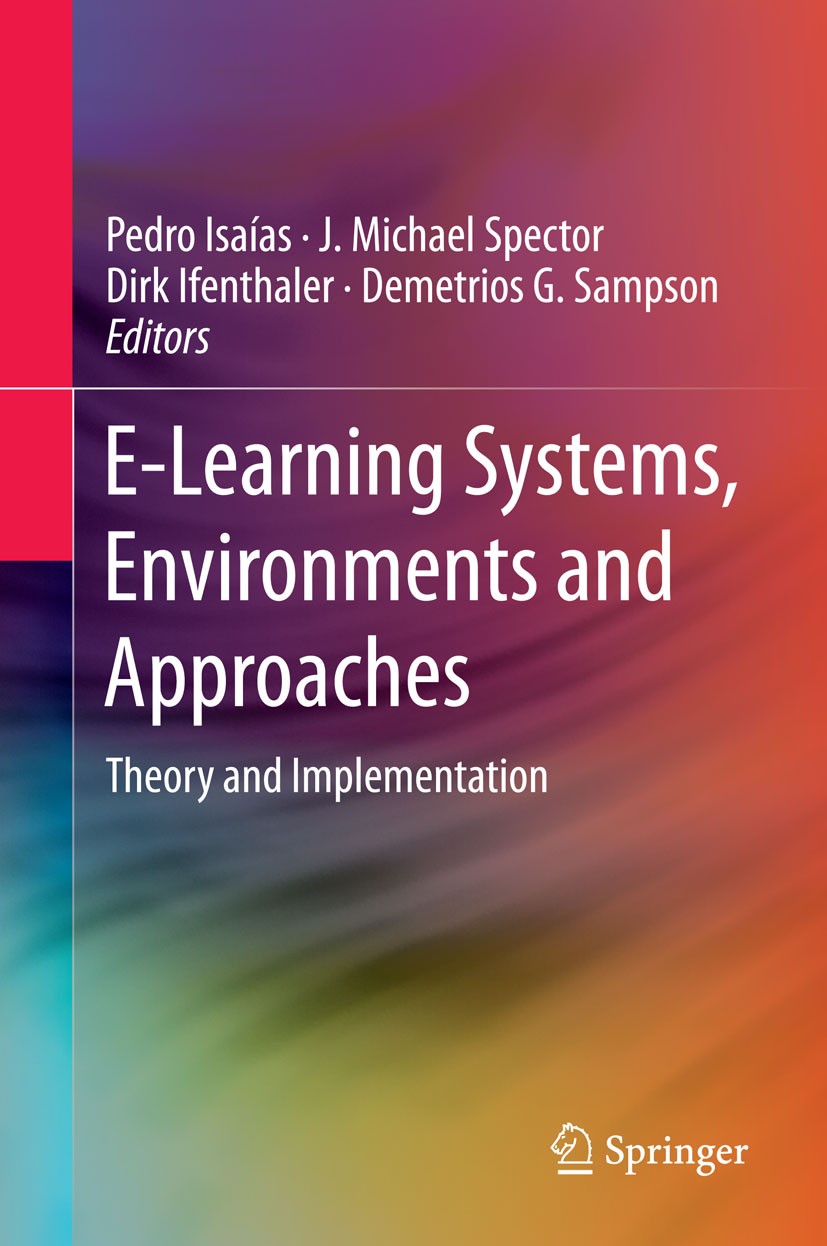 Titlebook: E-Learning Systems, Environments and Approaches; Theory and Implement Pedro Isaías,J. Michael Spector,Demetrios G. Samps Book 2015 Springer Titlebook: E-Learning Systems, Environments and Approaches; Theory and Implement Pedro Isaías,J. Michael Spector,Demetrios G. Samps Book 2015 Springer