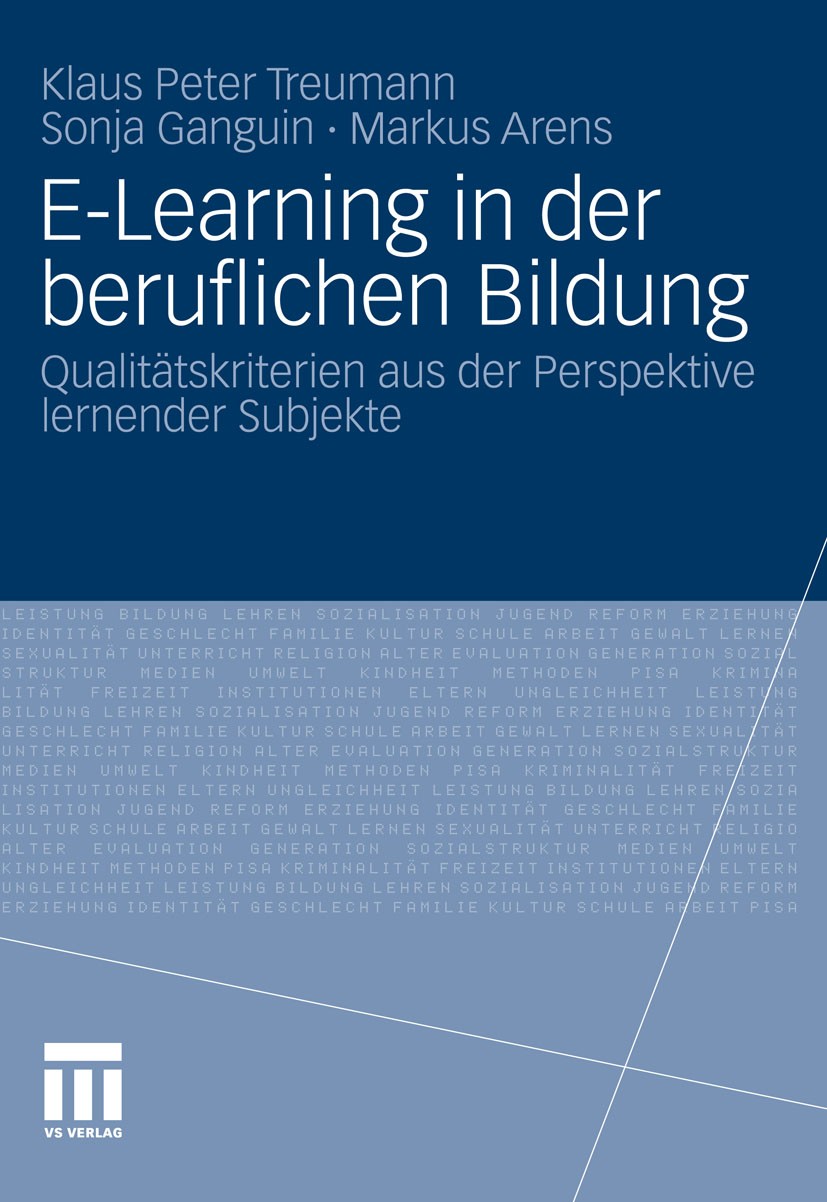 Titlebook: E-Learning in der beruflichen Bildung; Qualitätskriterien a Klaus Peter Treumann,Sonja Ganguin,Markus Arens Book 2012 VS Verlag für Sozialw Titlebook: E-Learning in der beruflichen Bildung; Qualitätskriterien a Klaus Peter Treumann,Sonja Ganguin,Markus Arens Book 2012 VS Verlag für Sozialw