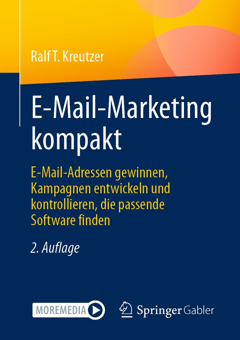 Titlebook: E-Mail-Marketing kompakt; E-Mail-Adressen gewi Ralf T. Kreutzer Book 2021Latest edition Springer Fachmedien Wiesbaden GmbH, ein Teil von Sp Titlebook: E-Mail-Marketing kompakt; E-Mail-Adressen gewi Ralf T. Kreutzer Book 2021Latest edition Springer Fachmedien Wiesbaden GmbH, ein Teil von Sp