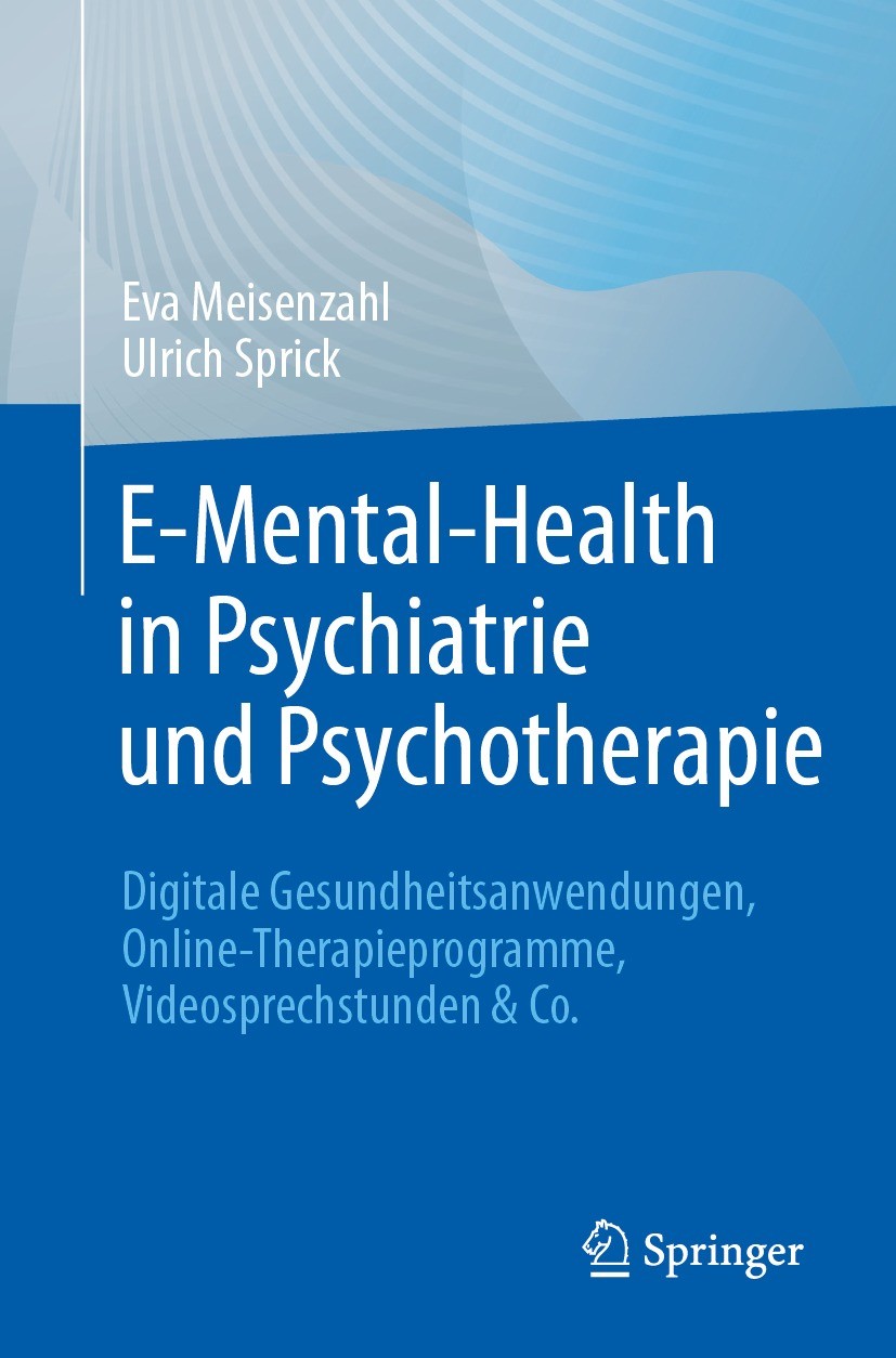 Titlebook: E-Mental-Health in Psychiatrie und Psychotherapie; Digitale Gesundheits Eva Meisenzahl,Ulrich Sprick Book 2023 Der/die Herausgeber bzw. der Titlebook: E-Mental-Health in Psychiatrie und Psychotherapie; Digitale Gesundheits Eva Meisenzahl,Ulrich Sprick Book 2023 Der/die Herausgeber bzw. der