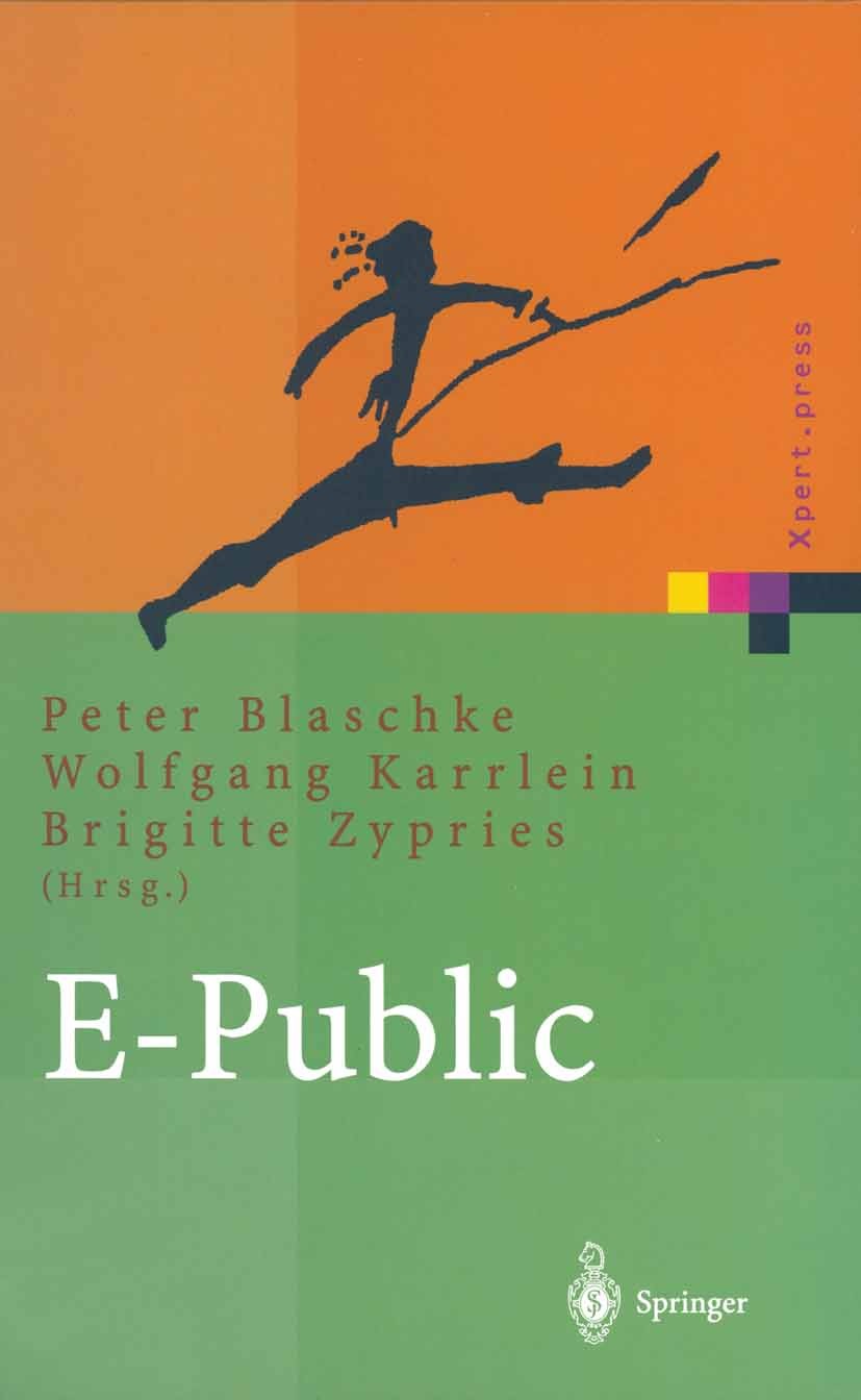 Titlebook: E-Public; Strategien und Poten Peter Blaschke,Wolfgang Karrlein,Brigitte Zypries Book 2002 Springer-Verlag Berlin Heidelberg 2002 Business Titlebook: E-Public; Strategien und Poten Peter Blaschke,Wolfgang Karrlein,Brigitte Zypries Book 2002 Springer-Verlag Berlin Heidelberg 2002 Business