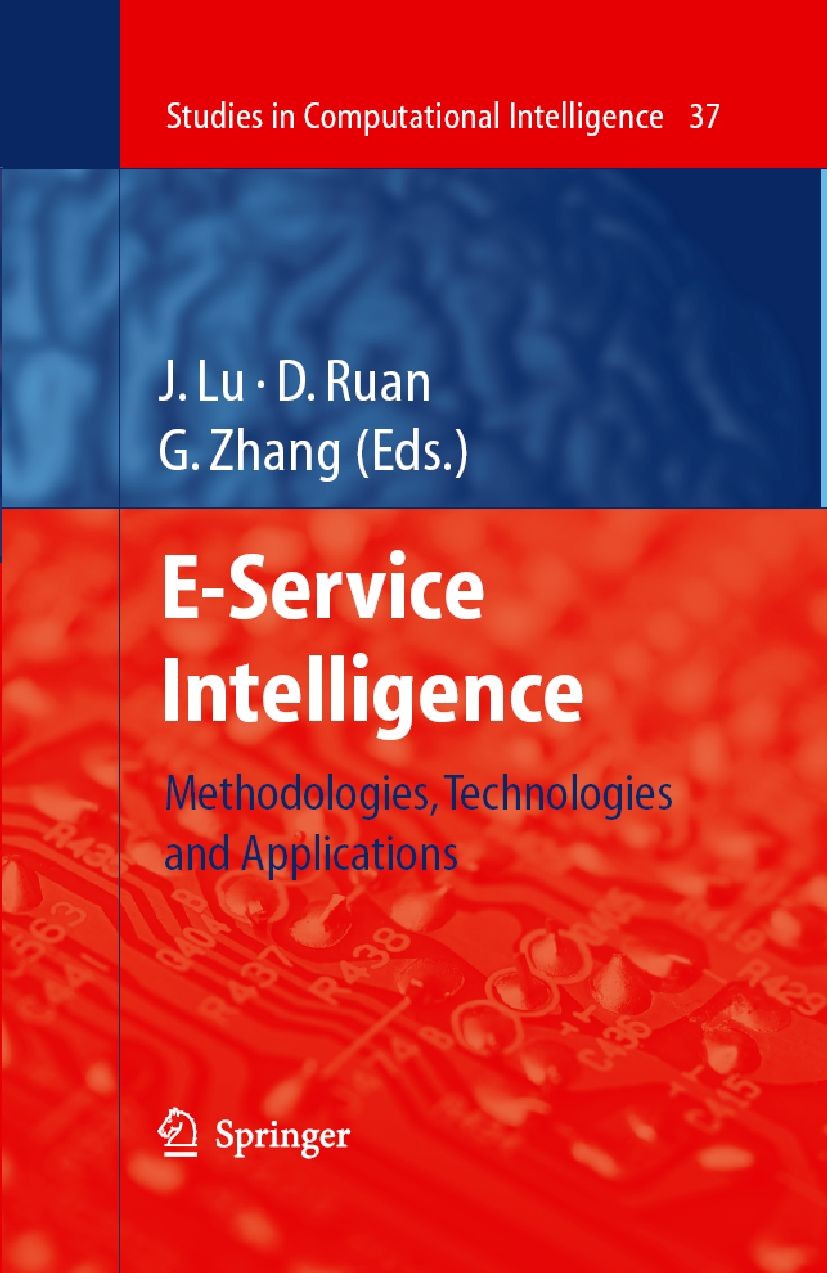 Titlebook: E-Service Intelligence; Methodologies, Techn Jie Lu,Guangquan Zhang,Da Ruan Book 2007 Springer-Verlag Berlin Heidelberg 2007 Electronic Ser Titlebook: E-Service Intelligence; Methodologies, Techn Jie Lu,Guangquan Zhang,Da Ruan Book 2007 Springer-Verlag Berlin Heidelberg 2007 Electronic Ser