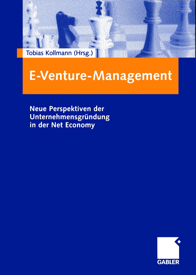 Titlebook: E-Venture-Management; Neue Perspektiven de Tobias Kollmann (Inhaber) Book 2003 Springer Fachmedien Wiesbaden 2003 Business Angel.Electronic Titlebook: E-Venture-Management; Neue Perspektiven de Tobias Kollmann (Inhaber) Book 2003 Springer Fachmedien Wiesbaden 2003 Business Angel.Electronic