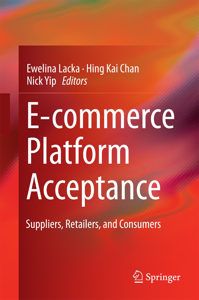 Titlebook: E-commerce Platform Acceptance; Suppliers, Retailers Ewelina Lacka,Hing Kai Chan,Nick Yip Book 2014 Springer International Publishing Switz Titlebook: E-commerce Platform Acceptance; Suppliers, Retailers Ewelina Lacka,Hing Kai Chan,Nick Yip Book 2014 Springer International Publishing Switz