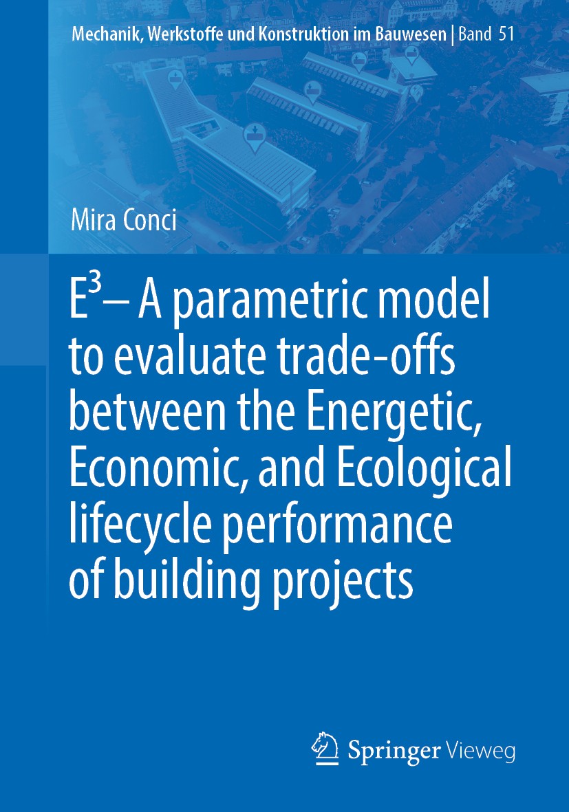 Titlebook: E3 – A parametric model to evaluate trade-offs between the Energetic, Economic, and Ecological lifec; Mira Conci Book 2020 Springer Fachme Titlebook: E3 – A parametric model to evaluate trade-offs between the Energetic, Economic, and Ecological lifec; Mira Conci Book 2020 Springer Fachme