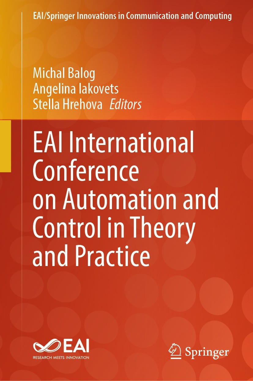 Titlebook: EAI International Conference on Automation and Control in Theory and Practice ; Michal Balog,Angelina Iakovets,Stella Hrehova Conference p Titlebook: EAI International Conference on Automation and Control in Theory and Practice ; Michal Balog,Angelina Iakovets,Stella Hrehova Conference p