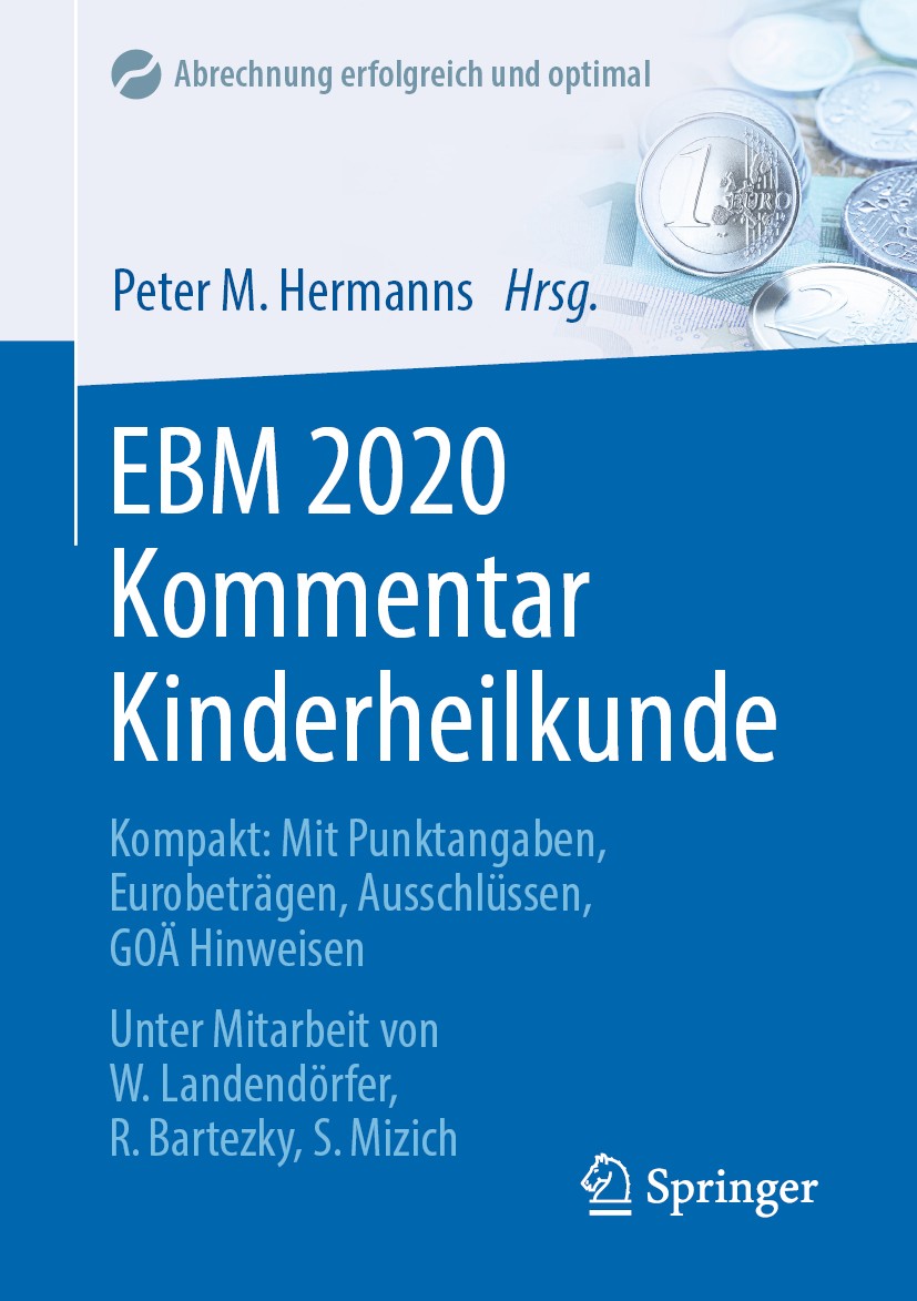 Titlebook: EBM 2020 Kommentar Kinderheilkunde; Kompakt: Mit Punktan Peter M. Hermanns Book 20201st edition Springer-Verlag GmbH Deutschland, ein Teil Titlebook: EBM 2020 Kommentar Kinderheilkunde; Kompakt: Mit Punktan Peter M. Hermanns Book 20201st edition Springer-Verlag GmbH Deutschland, ein Teil