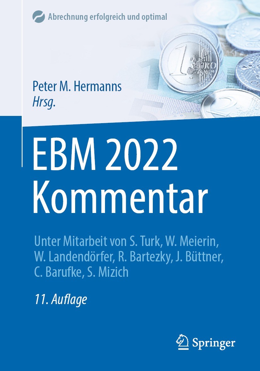 Titlebook: EBM 2022 Kommentar; Peter M. Hermanns Book 202211th edition Springer-Verlag GmbH Deutschland, ein Teil von Springer Nature 2022 Abrechnung Titlebook: EBM 2022 Kommentar; Peter M. Hermanns Book 202211th edition Springer-Verlag GmbH Deutschland, ein Teil von Springer Nature 2022 Abrechnung