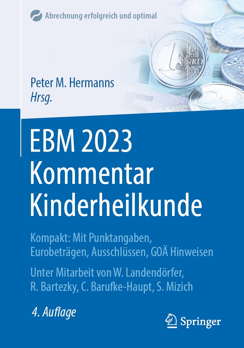 Titlebook: EBM 2023 Kommentar Kinderheilkunde; Kompakt: Mit Punktan Peter M. Hermanns Book 20234th edition Springer-Verlag GmbH Deutschland, ein Teil Titlebook: EBM 2023 Kommentar Kinderheilkunde; Kompakt: Mit Punktan Peter M. Hermanns Book 20234th edition Springer-Verlag GmbH Deutschland, ein Teil