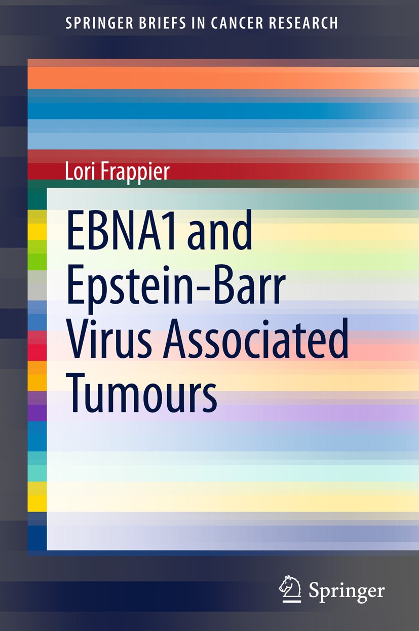 Titlebook: EBNA1 and Epstein-Barr Virus Associated Tumours; Lori Frappier Book 2013 The Author(s) 2013 Burkitt‘s lymphoma.EBNA1.PML.USP7.gastric carc Titlebook: EBNA1 and Epstein-Barr Virus Associated Tumours; Lori Frappier Book 2013 The Author(s) 2013 Burkitt‘s lymphoma.EBNA1.PML.USP7.gastric carc