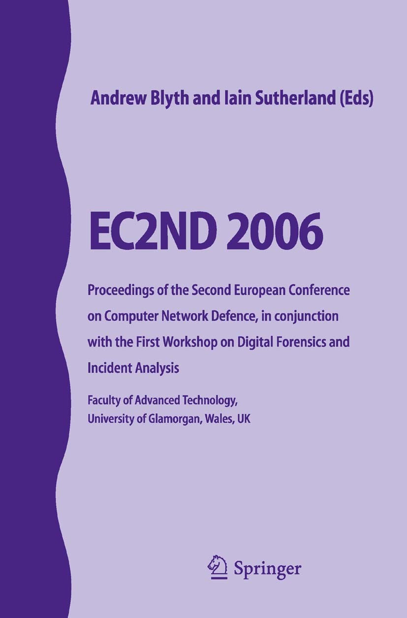 Titlebook: EC2ND 2006; Proceedings of the S Andrew Blyth,Iain Sutherland Conference proceedings 2007 Springer-Verlag London 2007 Computerrecht.EC2ND.I Titlebook: EC2ND 2006; Proceedings of the S Andrew Blyth,Iain Sutherland Conference proceedings 2007 Springer-Verlag London 2007 Computerrecht.EC2ND.I