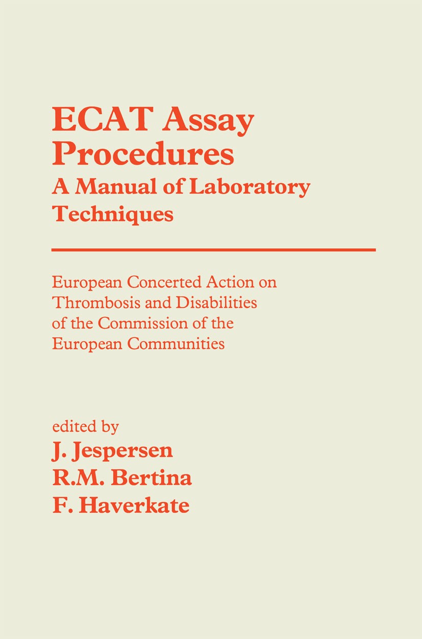 Titlebook: ECAT Assay Procedures A Manual of Laboratory Techniques; European Concerted A Jørgen Jespersen,Rogier M. Bertina,F. Haverkate Book 1992 Spr Titlebook: ECAT Assay Procedures A Manual of Laboratory Techniques; European Concerted A Jørgen Jespersen,Rogier M. Bertina,F. Haverkate Book 1992 Spr