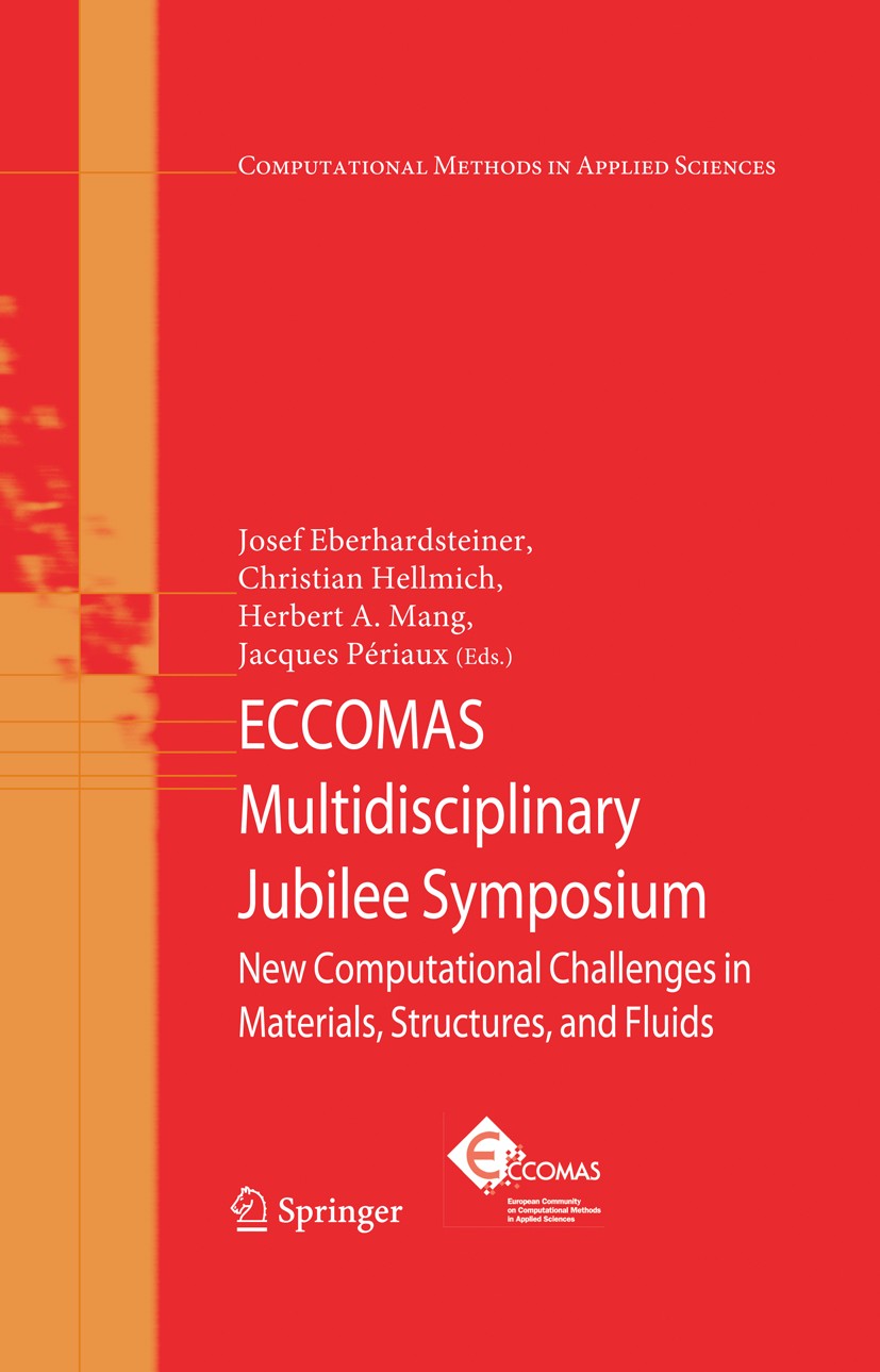 Titlebook: ECCOMAS Multidisciplinary Jubilee Symposium; New Computational Ch Josef Eberhardsteiner,Christian Hellmich,Jacques P Book 2009 Springer Sci Titlebook: ECCOMAS Multidisciplinary Jubilee Symposium; New Computational Ch Josef Eberhardsteiner,Christian Hellmich,Jacques P Book 2009 Springer Sci