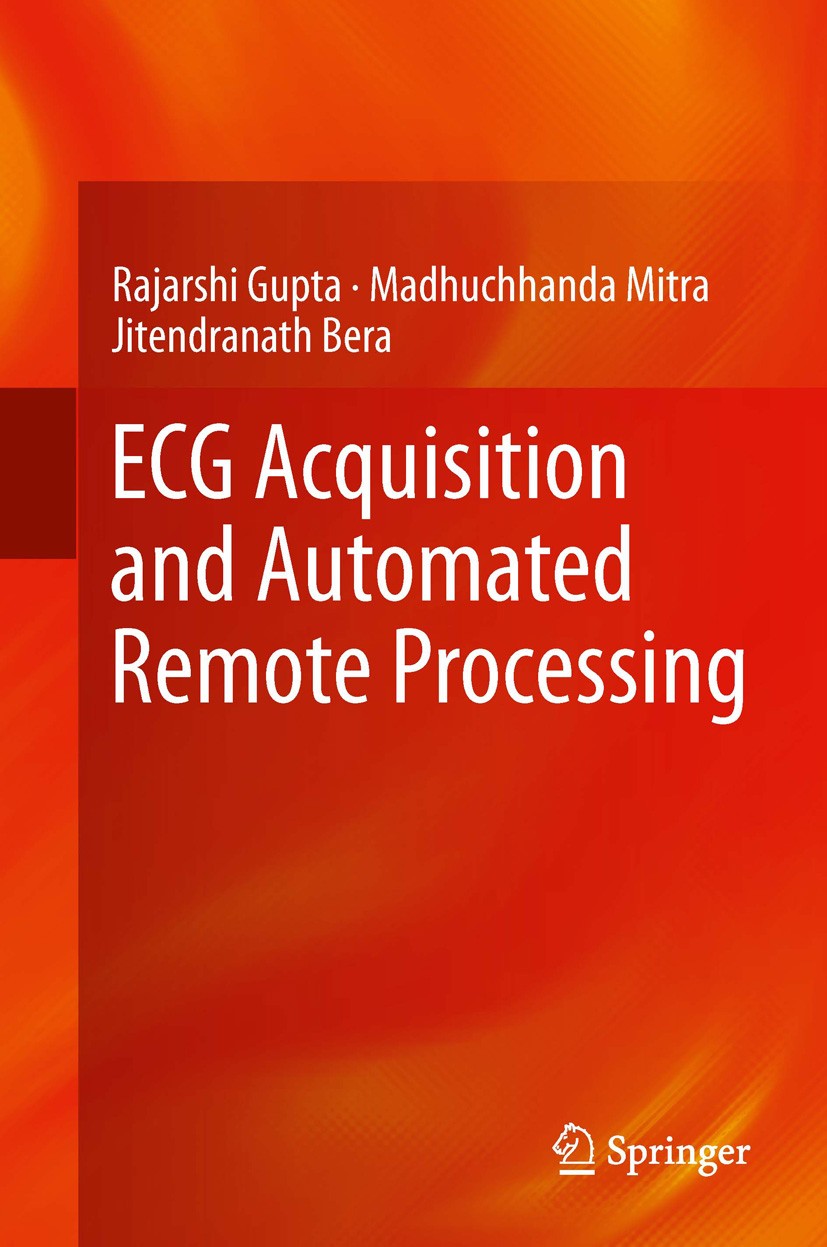 Titlebook: ECG Acquisition and Automated Remote Processing; Rajarshi Gupta,Madhuchhanda Mitra,Jitendranath Ber Book 2014 Springer India 2014 ECG Acqu Titlebook: ECG Acquisition and Automated Remote Processing; Rajarshi Gupta,Madhuchhanda Mitra,Jitendranath Ber Book 2014 Springer India 2014 ECG Acqu