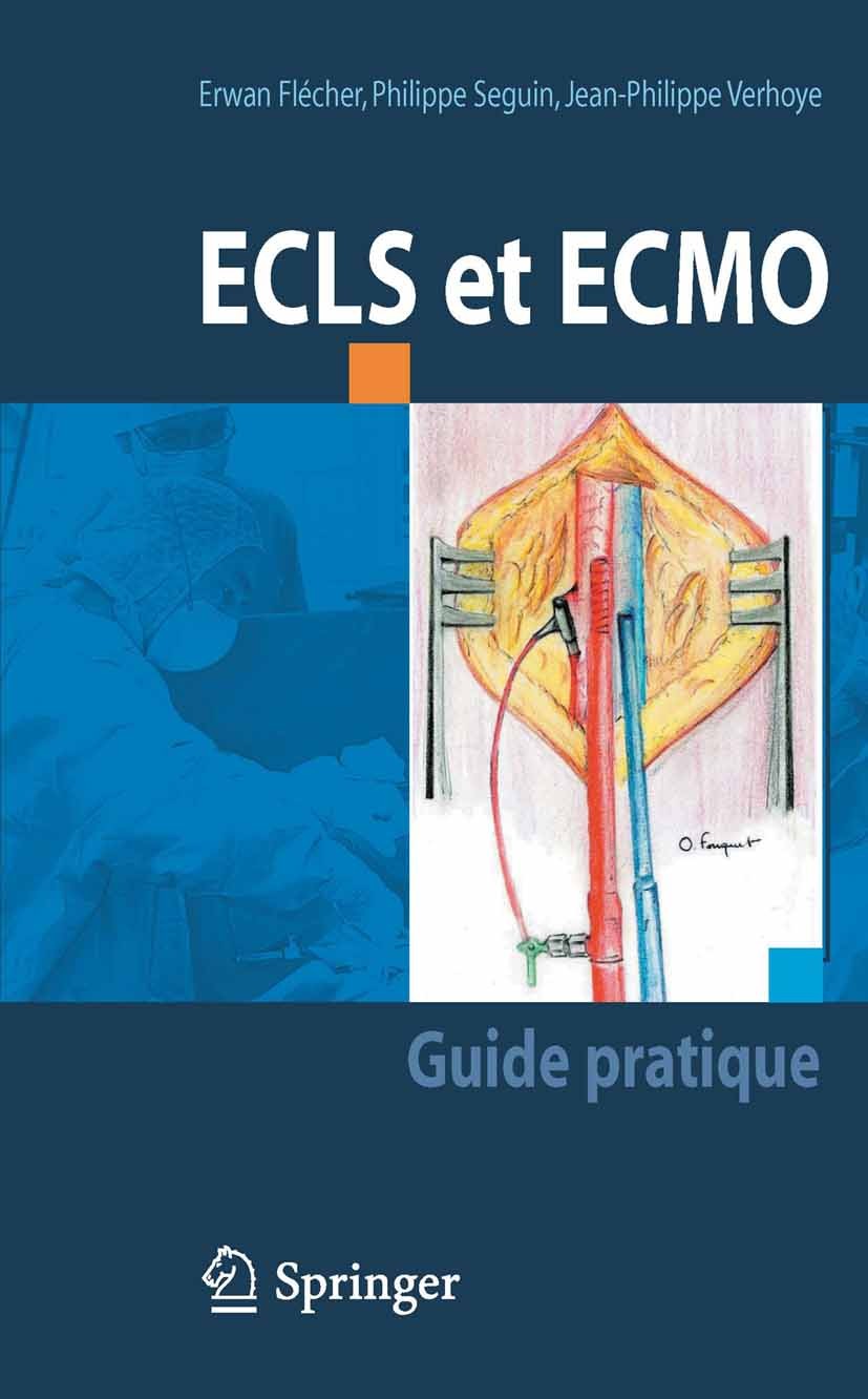 Titlebook: ECLS et ECMO; Guide pratique Erwan Flécher,Philippe Seguin,Jean-Philippe Verhoy Book 2010Latest edition Springer-Verlag Paris 2010 ECMO.ass Titlebook: ECLS et ECMO; Guide pratique Erwan Flécher,Philippe Seguin,Jean-Philippe Verhoy Book 2010Latest edition Springer-Verlag Paris 2010 ECMO.ass