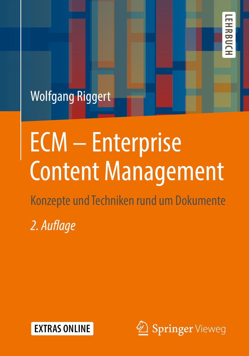 Titlebook: ECM – Enterprise Content Management; Konzepte und Technik Wolfgang Riggert Textbook 2019Latest edition Springer Fachmedien Wiesbaden GmbH, Titlebook: ECM – Enterprise Content Management; Konzepte und Technik Wolfgang Riggert Textbook 2019Latest edition Springer Fachmedien Wiesbaden GmbH,